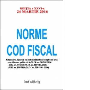 Norme Cod fiscal format A4 - editia a XXVI-a - 24 martie 2016 - Normele Noului Cod Fiscal