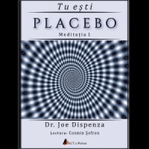 Tu esti Placebo - Meditatia 1: Cum sa schimbi doua credinte si perceptii (Audiobook)