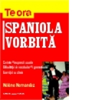Spaniola vorbita - cuvinte si expresii uzuale, dificultati de vocabular si gramaticale, exercitii cu cheie