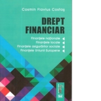 Drept financiar. Finantele nationale, finantele locale, finantele asigurarilor sociale, finantele Uniunii Europene
