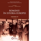 Romanii in istoria Europei vol. II