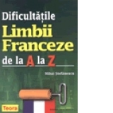 Dificultatile limbii franceze de la A la Z