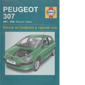 Peugeot 307  2001-2004 Benzina  / Diesel. Manual de intretinere si reparatii auto