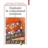 Explorari in comunismul romanesc (vol. I)