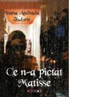 Ce n-a pictat Matisse