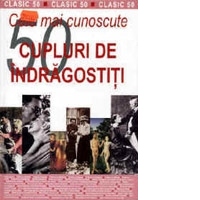 Cele mai cunoscute 50 de cupluri de indragostiti