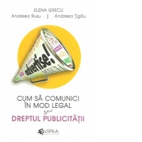 Cum sa comunici legal sau Dreptul publicitatii