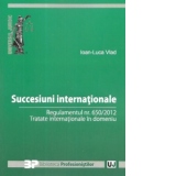 Succesiuni internationale. Regulamentul nr. 650/2012.Tratate internationale in domeniu
