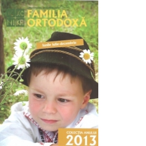 Familia Ortodoxa - Colectia anului 2013 - lunile iulie-decembrie