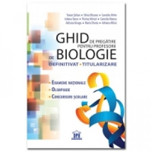 Ghid de pregatire pentru profesorii de biologie: Definitivat - Titularizare