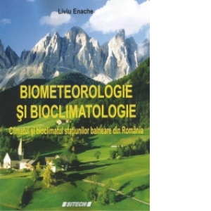 Biometeorologie si bioclimatologie. Climatul si bioclimatul statiunilor balneare din Romania
