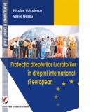 Protectia drepturilor lucratorilor in dreptul international si european