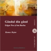 Gandul din gand. Edgar Poe si Ion Barbu