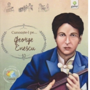 Cunoaste-l pe ... George Enescu
