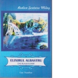 Elixirul albastru / Das blaue elixier (Editie bilingva romano-germana)