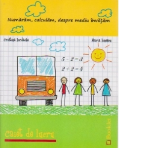 Numaram, calculam, despre mediu invatam: Caiet de lucru - clasa pregatitoare (editie 2012)