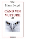 Cand vin vulturii (I)