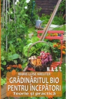 Gradinaritul bio pentru incepatori. Teorie si practica
