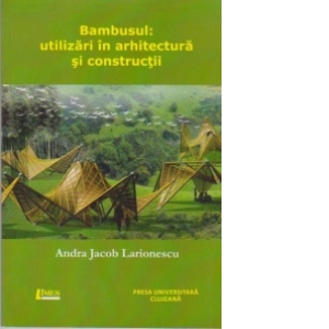 Bambusul : utilizari in arhitectura si constructii