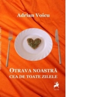 Otrava noastra cea de toate zilele