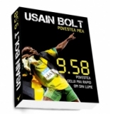 Usain Bolt. Povestea mea - 9.58 Povestea celui mai rapid om din lume