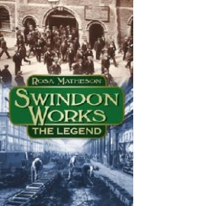 Swindon Works: The Legend