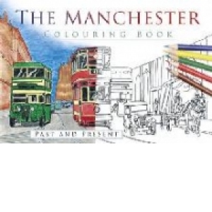 Manchester Colouring Book: Past & Present