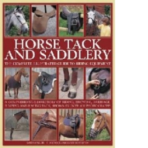 Horse Tack and Saddlery: The Complete Illustrated Guide to R