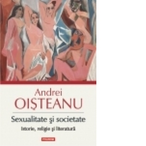 Sexualitate si societate. Istorie, religie si literatura