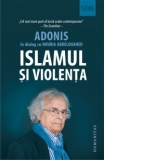 Islamul si violenta. Adonis in dialog cu Houria Abdelouahed