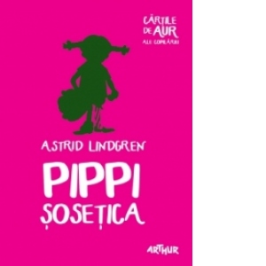 Pippi Sosetica. Cartile de aur ale copilariei