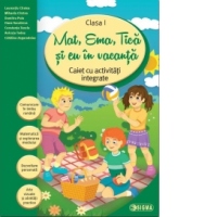Mat, Ema, Tica si eu in vacanta. Caiet cu activitati integrate pentru clasa I