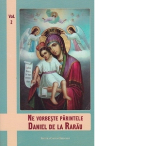Ne vorbeste parintele Daniel de la Rarau, vol. 2