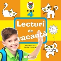 Lecturi de vacanta - Clasa a IV-a. Texte inedite, amuzante si atractive