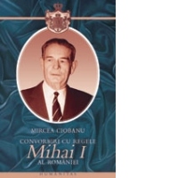 Convorbiri cu Regele Mihai I al Romaniei