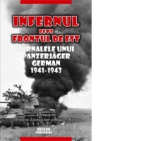 Infernul de pe Frontul de Est. Jurnalele unui Panzerjager german 1941-1943