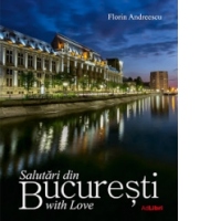 Salutari din Bucuresti with Love