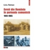 Evreii din Romania in perioada comunista. 1944-1965