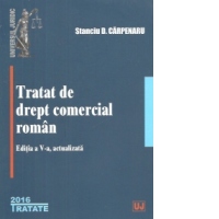 Tratat de drept comercial roman. Editia a V-a actualizata