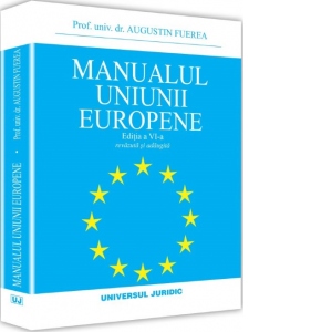 Manualul Uniunii Europene. Editia a VI-a, revazuta si adaugita