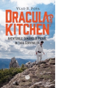 Dracula s Kitchen – Aventurile tanarului Pierre in Tara Corvinilor