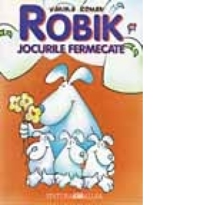 ROBIK SI JOCURILE FERMECATE