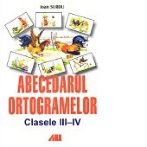 ABECEDARUL ORTOGRAMELOR. CLASELE III - IV