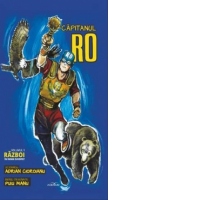 Capitanul Ro - Volumul 1 : Razboi in inima Europei?