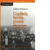 Copilarie, familie, scoala: politici educationale si receptari sociale