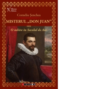 Misterul Don Juan sau o iubire in secolul de aur
