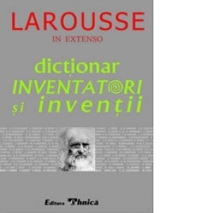 Larousse - Dictionar Inventatori si Inventii