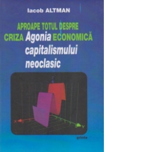 Aproape totul despre criza economica - 2 volume