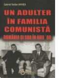 Un adulter in familia comunista. Romania si SUA in anii 60