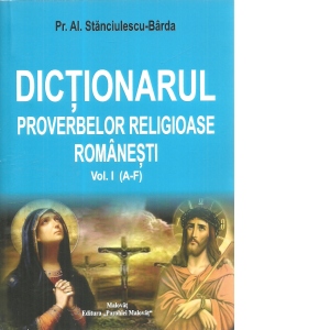 Dictionarul proverbelor religioase romanesti Vol. I (A-F)